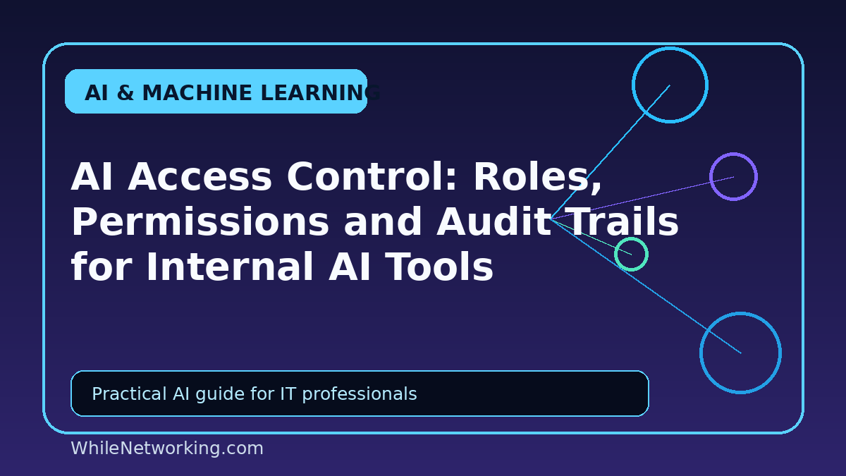 AI Access Control: Roles, Permissions and Audit Trails for Internal AI Tools