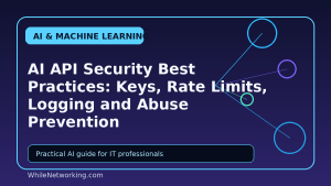 AI API Security Best Practices: Keys, Rate Limits, Logging and Abuse Prevention