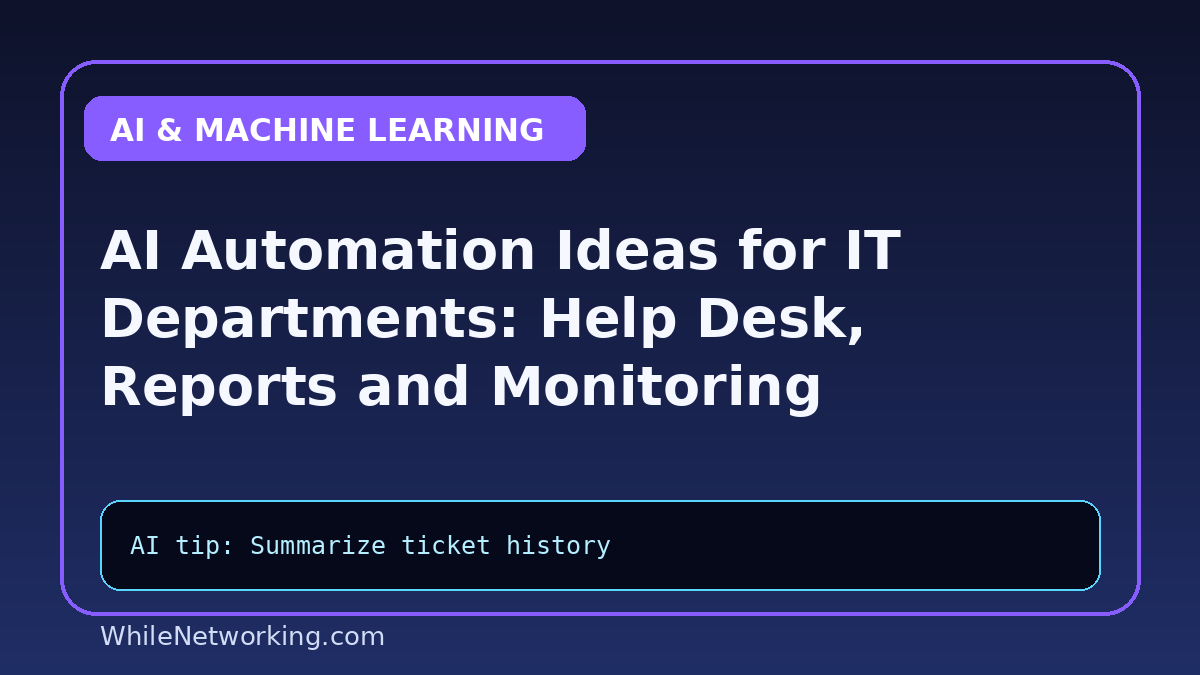 AI Automation Ideas for IT Departments: Help Desk, Reports and Monitoring