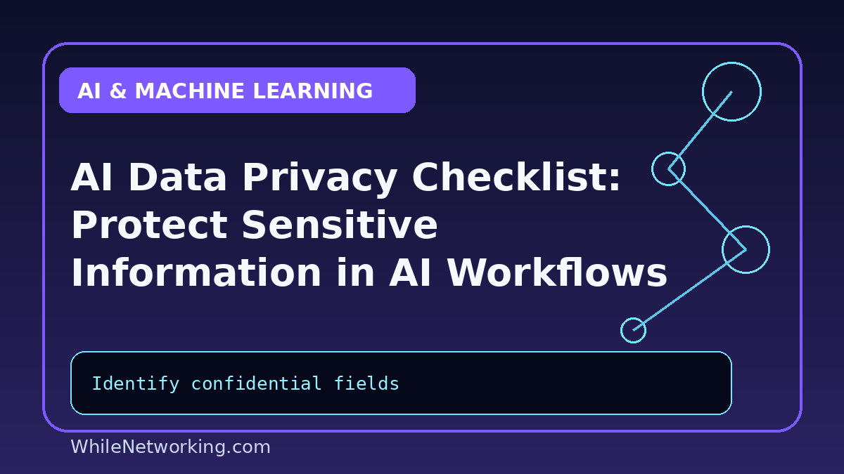 AI Data Privacy Checklist: Protect Sensitive Information in AI Workflows