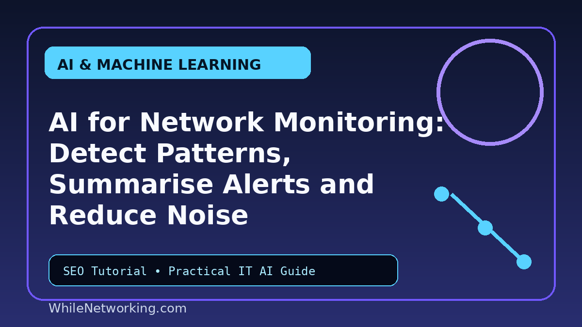 AI for Network Monitoring: Detect Patterns, Summarise Alerts and Reduce Noise