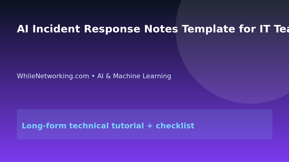 AI Incident Response Notes Template for IT Teams featured image