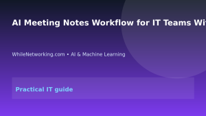 AI Meeting Notes Workflow for IT Teams Without Leaking Sensitive Data featured image