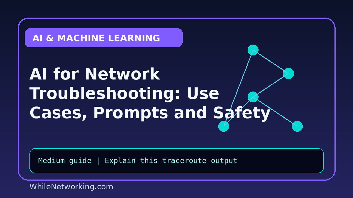 AI for Network Troubleshooting: Use Cases, Prompts and Safety Limits