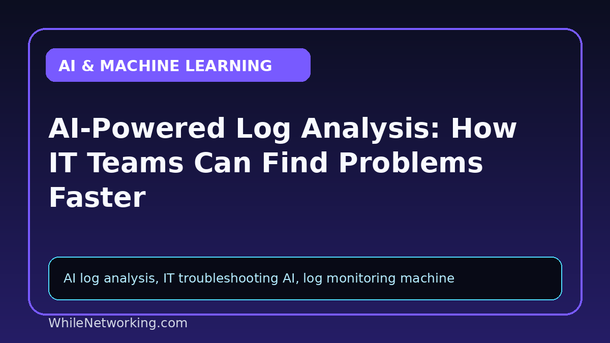 AI-Powered Log Analysis: How IT Teams Can Find Problems Faster