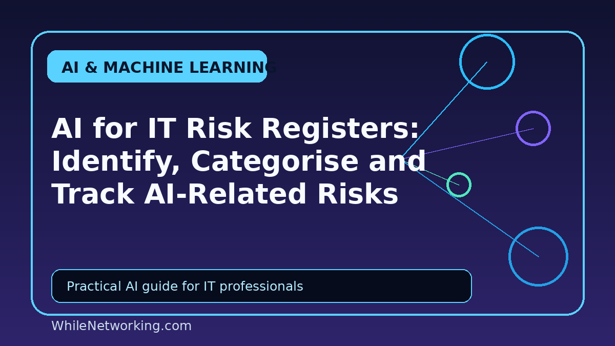 AI for IT Risk Registers: Identify, Categorise and Track AI-Related Risks