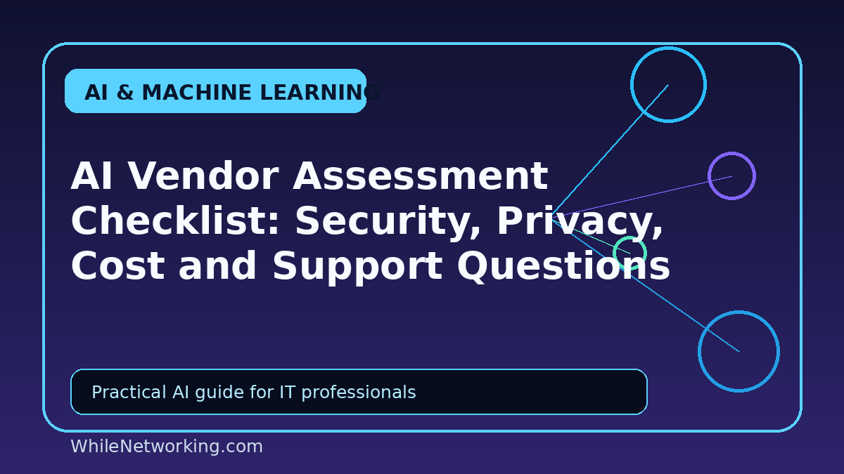 AI Vendor Assessment Checklist: Security, Privacy, Cost and Support Questions