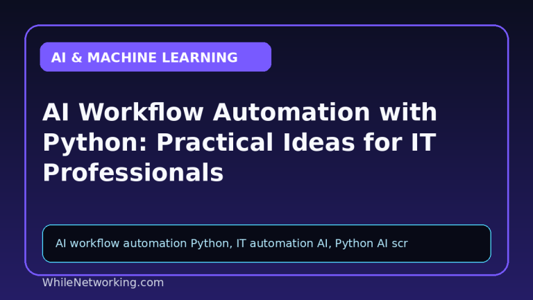 AI Workflow Automation with Python: Practical Ideas for IT Professionals