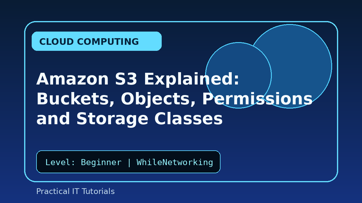 Amazon S3 Explained: Buckets, Objects, Permissions and Storage Classes