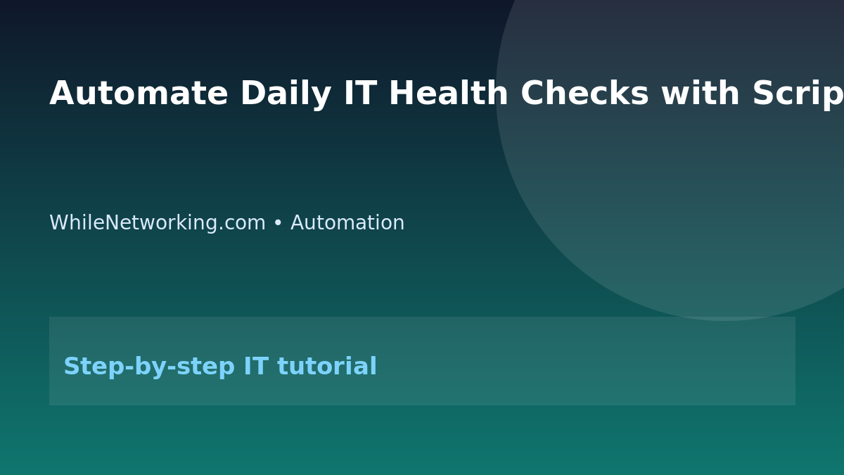 Automate Daily IT Health Checks with Scripts and Scheduled Tasks featured image