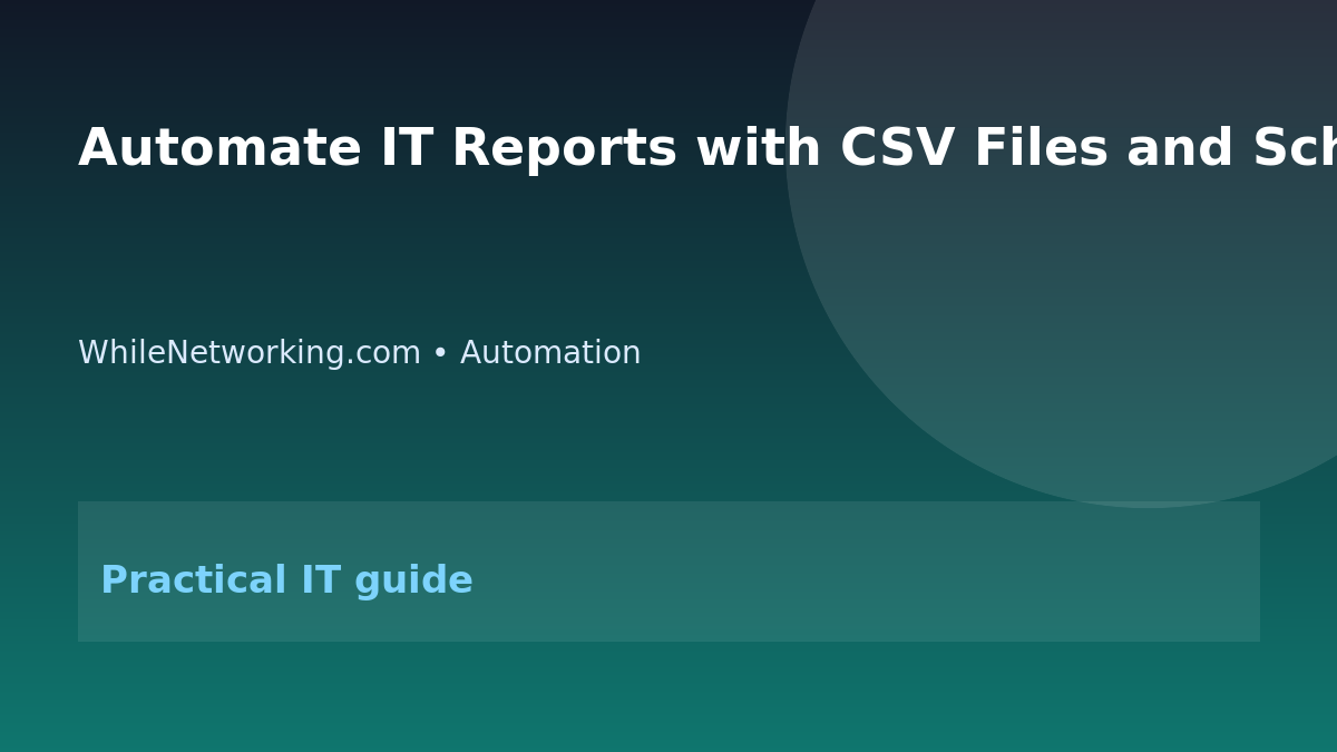 Automate IT Reports with CSV Files and Scheduled Scripts featured image