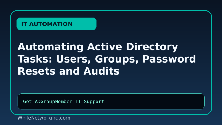 Automating Active Directory Tasks: Users, Groups, Password Resets and Audits