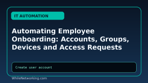 Automating Employee Onboarding: Accounts, Groups, Devices and Access Requests