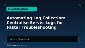 Automating Log Collection: Centralise Server Logs for Faster Troubleshooting