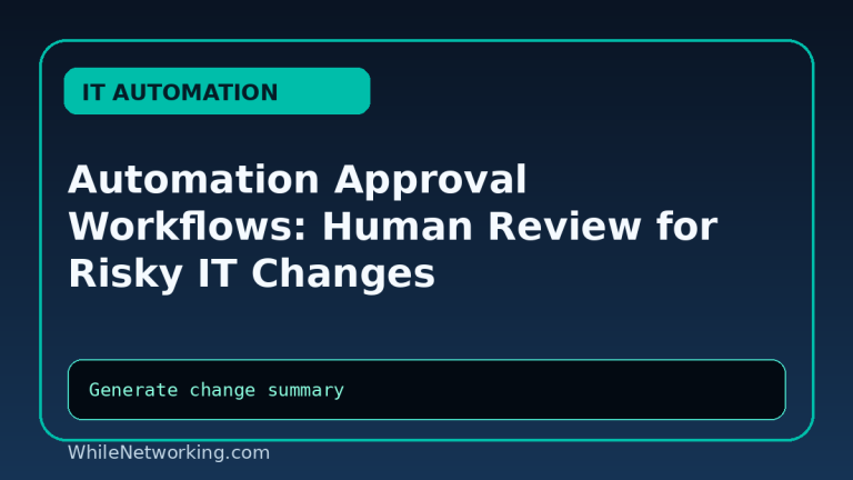 Automation Approval Workflows: Human Review for Risky IT Changes