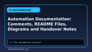 Automation Documentation: Comments, README Files, Diagrams and Handover Notes