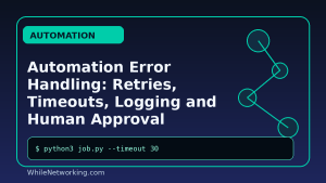 Automation Error Handling: Retries, Timeouts, Logging and Human Approval