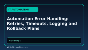 Automation Error Handling: Retries, Timeouts, Logging and Rollback Plans