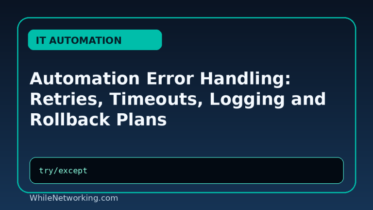 Automation Error Handling: Retries, Timeouts, Logging and Rollback Plans