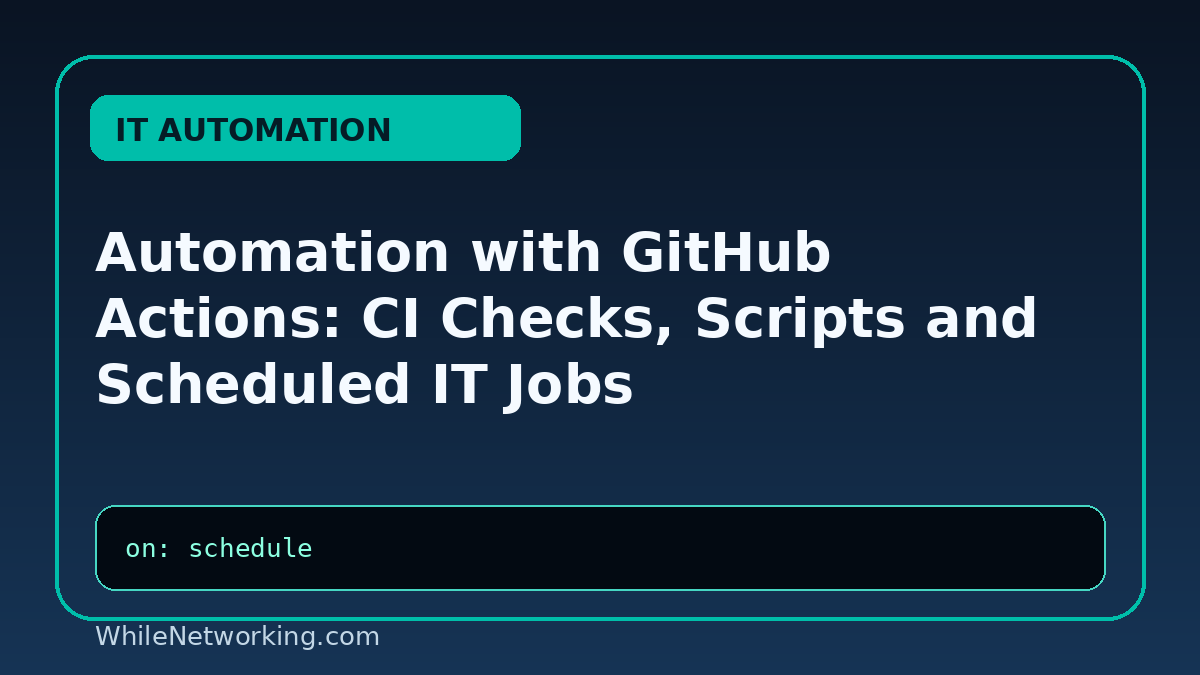 Automation with GitHub Actions: CI Checks, Scripts and Scheduled IT Jobs