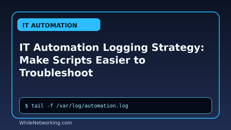 IT Automation Logging Strategy: Make Scripts Easier to Troubleshoot