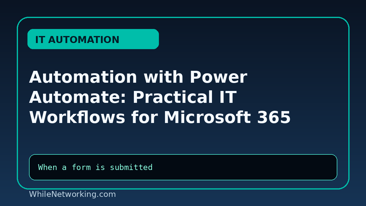 Automation with Power Automate: Practical IT Workflows for Microsoft 365