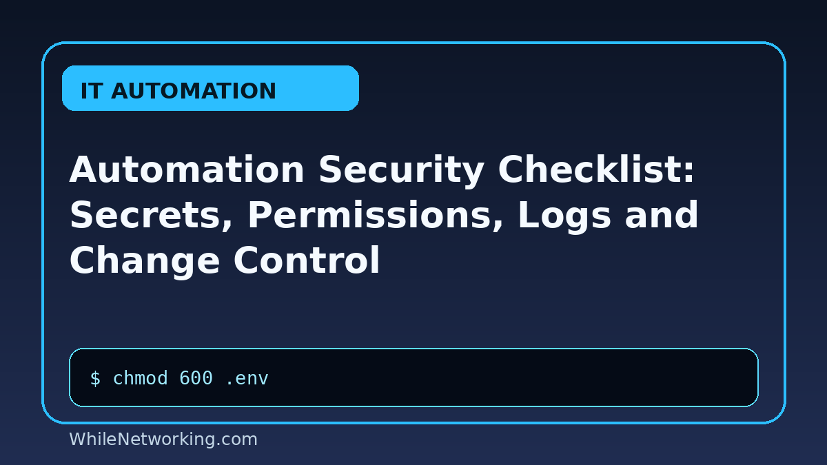 Automation Security Checklist: Secrets, Permissions, Logs and Change Control