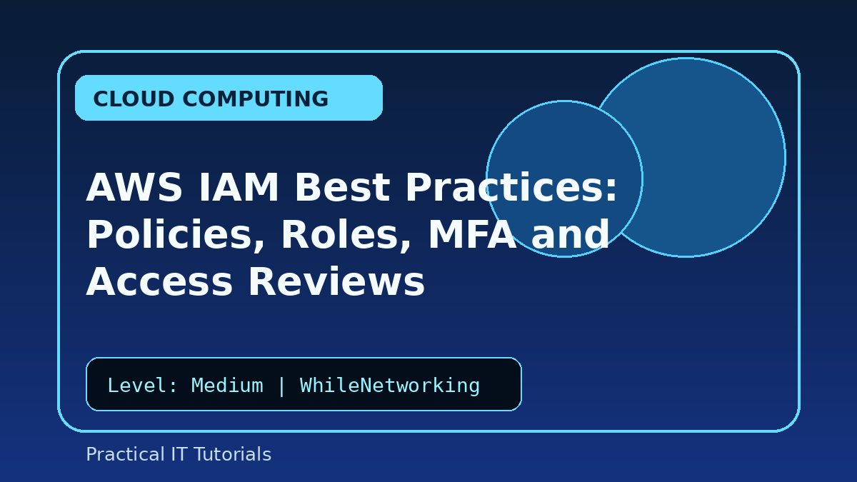 AWS IAM Best Practices: Policies, Roles, MFA and Access Reviews