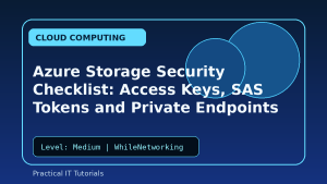 Azure Storage Security Checklist: Access Keys, SAS Tokens and Private Endpoints