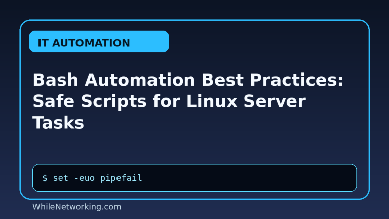 Bash Automation Best Practices: Safe Scripts for Linux Server Tasks