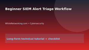 Beginner SIEM Alert Triage Workflow featured image