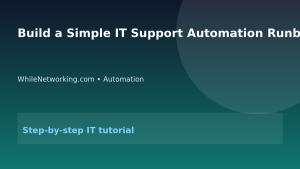 Build a Simple IT Support Automation Runbook for Repetitive Tasks featured image