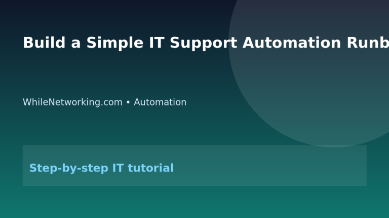 Build a Simple IT Support Automation Runbook for Repetitive Tasks featured image