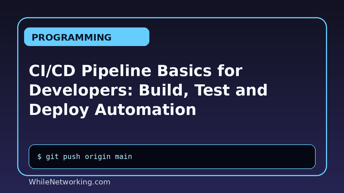 CI/CD Pipeline Basics for Developers: Build, Test and Deploy Automation