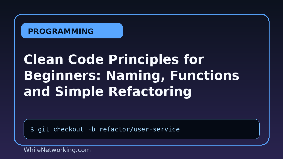 Clean Code Principles for Beginners: Naming, Functions and Simple Refactoring