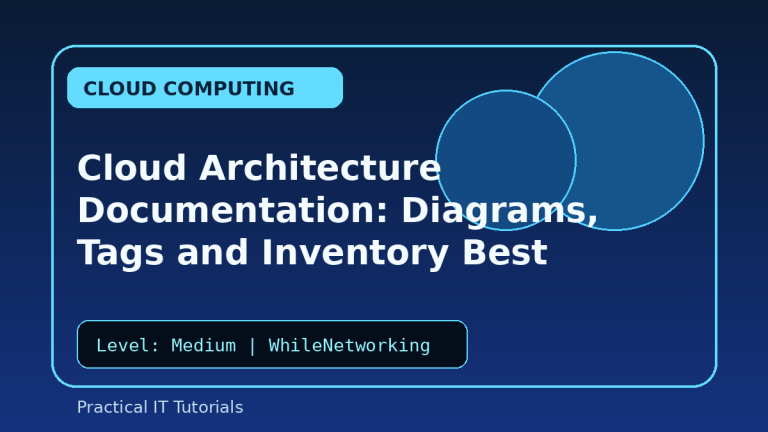 Cloud Architecture Documentation: Diagrams, Tags and Inventory Best Practices