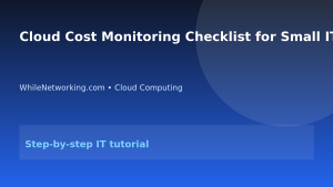 Cloud Cost Monitoring Checklist for Small IT Teams featured image