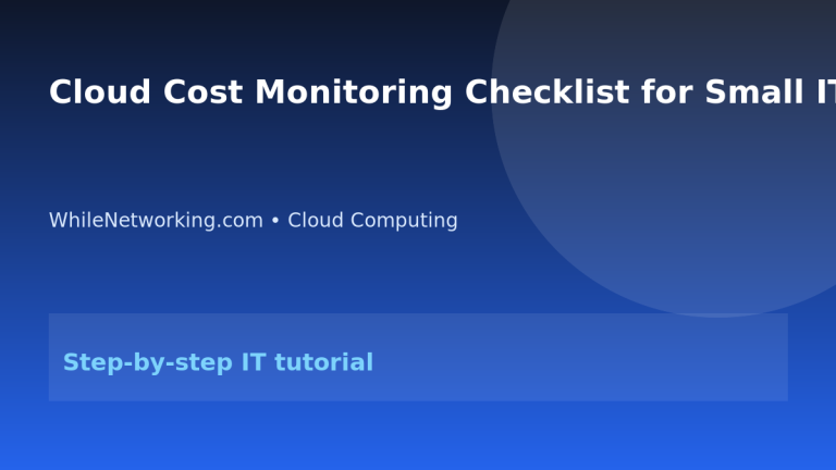 Cloud Cost Monitoring Checklist for Small IT Teams featured image