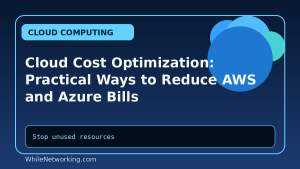 Cloud Cost Optimization: Practical Ways to Reduce AWS and Azure Bills