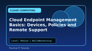 Cloud Endpoint Management Basics: Devices, Policies and Remote Support
