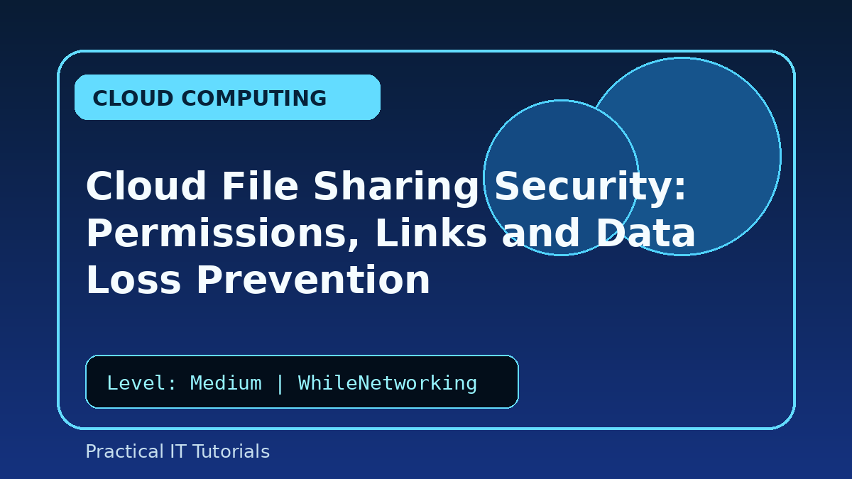 Cloud File Sharing Security: Permissions, Links and Data Loss Prevention