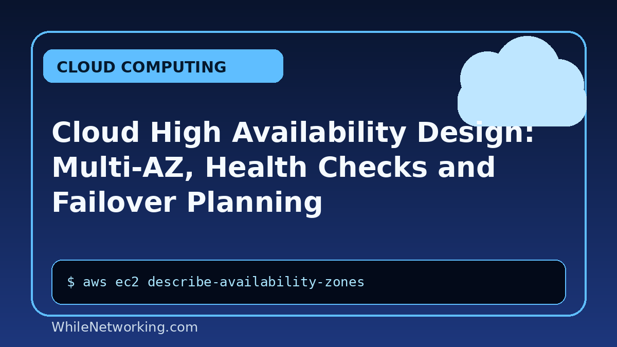 Cloud High Availability Design: Multi-AZ, Health Checks and Failover Planning