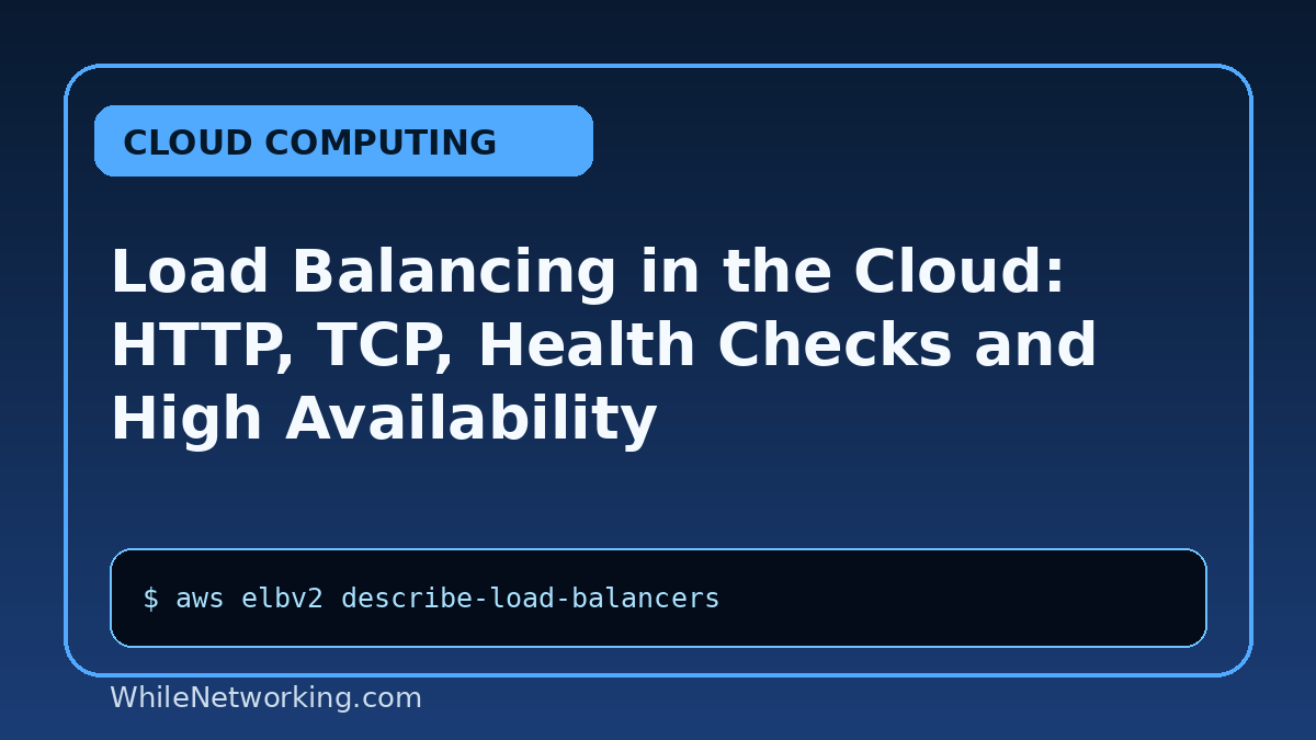 Load Balancing in the Cloud: HTTP, TCP, Health Checks and High Availability
