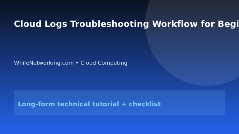 Cloud Logs Troubleshooting Workflow for Beginners featured image