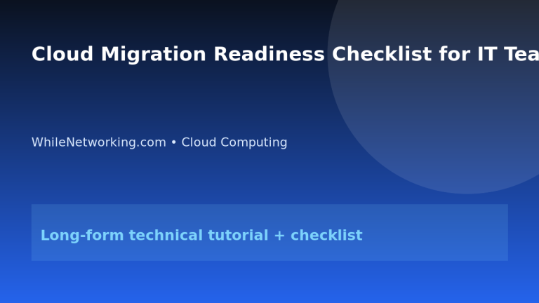 Cloud Migration Readiness Checklist for IT Teams featured image