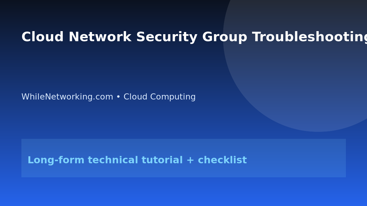 Cloud Network Security Group Troubleshooting Checklist featured image