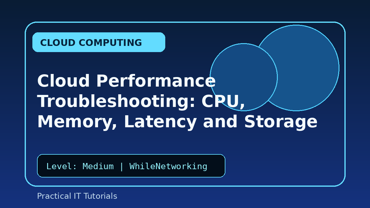 Cloud Performance Troubleshooting: CPU, Memory, Latency and Storage IOPS