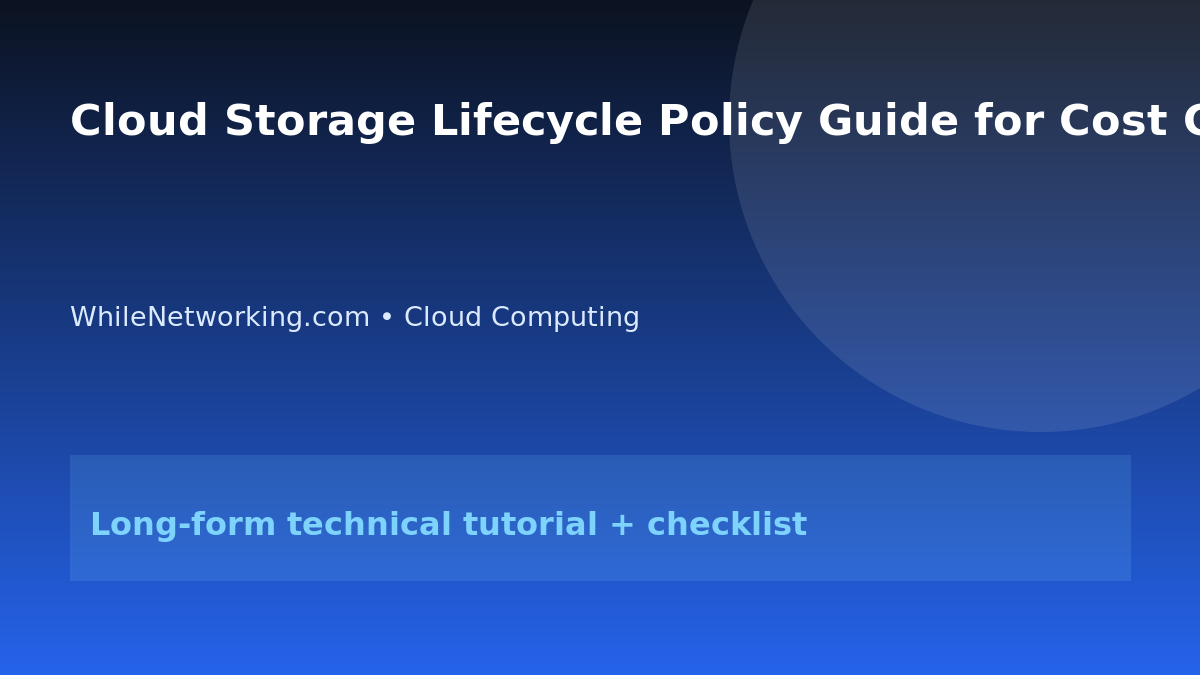 Cloud Storage Lifecycle Policy Guide for Cost Control featured image