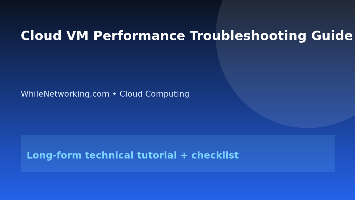Cloud VM Performance Troubleshooting Guide featured image