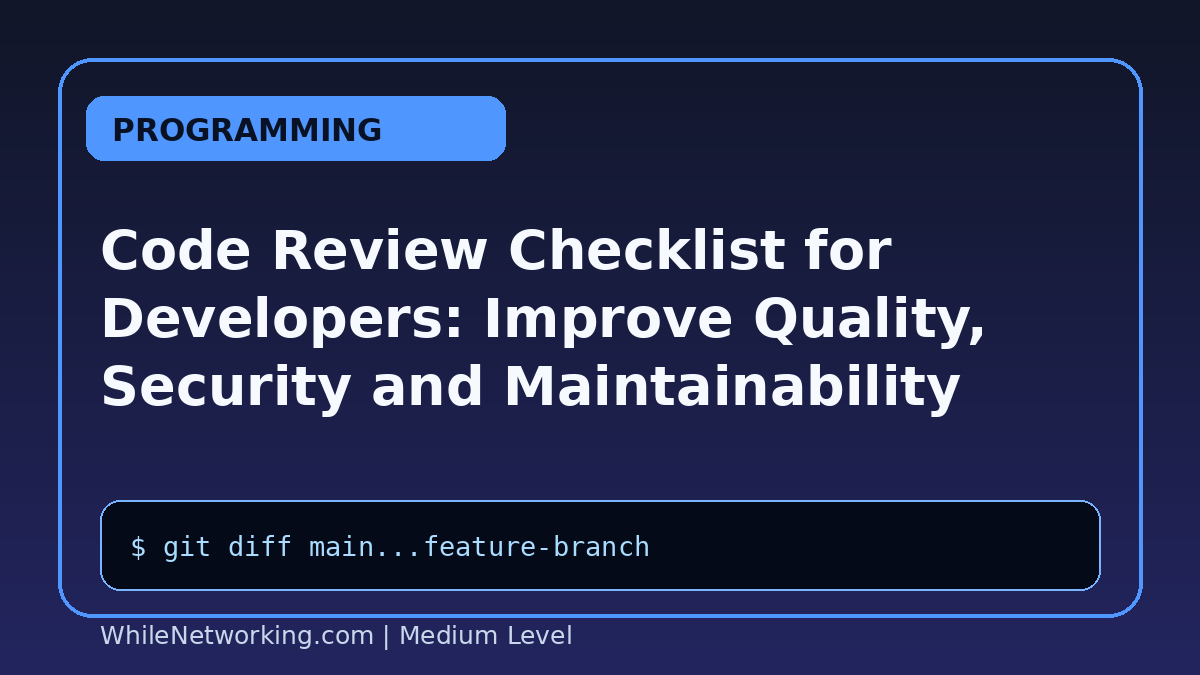 Code Review Checklist for Developers: Improve Quality, Security and Maintainability